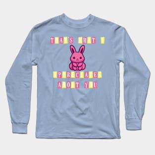 That's what I appreciates about you Long Sleeve T-Shirt